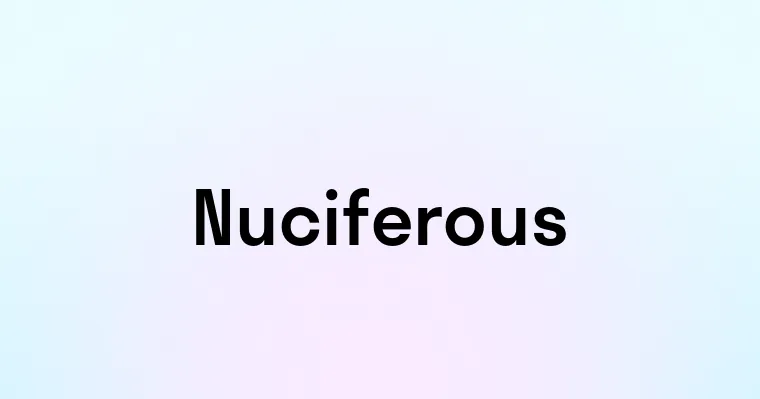 Nuciferous