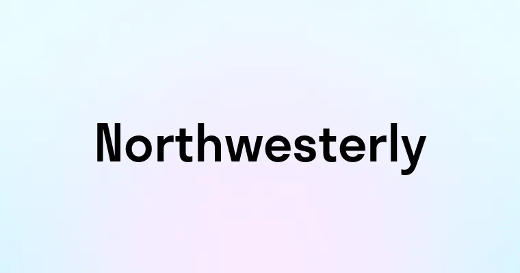 Northwesterly