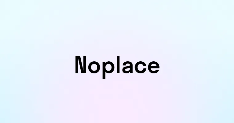 Noplace