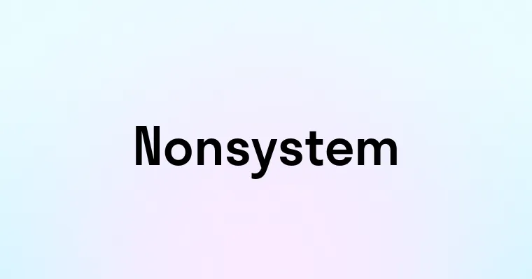 Nonsystem