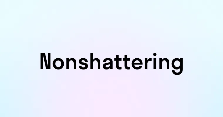 Nonshattering