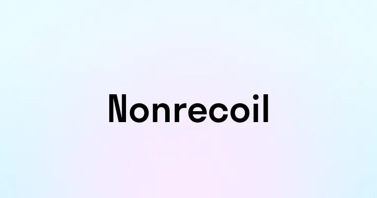 Nonrecoil