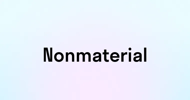 Nonmaterial