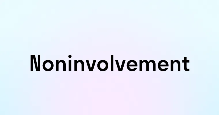 Noninvolvement