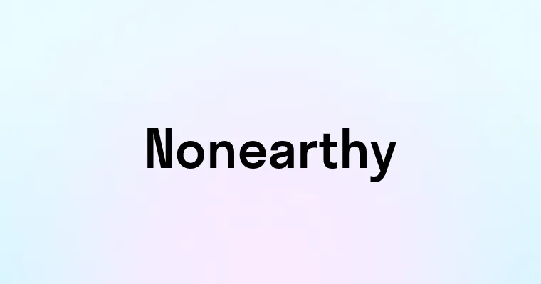 Nonearthy