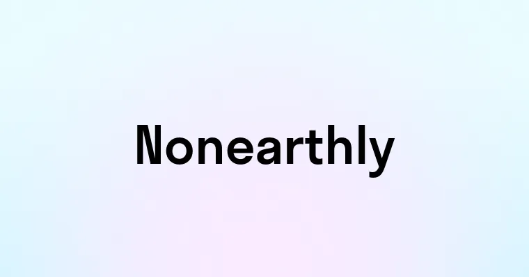 Nonearthly