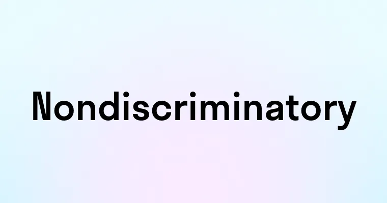 Nondiscriminatory