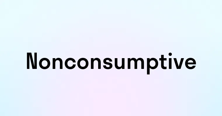 Nonconsumptive