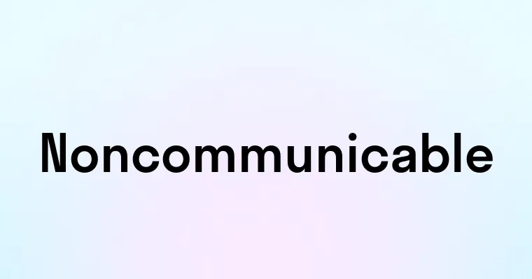 Noncommunicable