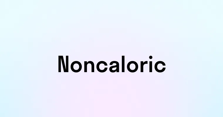 Noncaloric