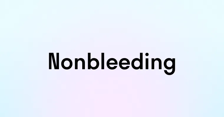 Nonbleeding