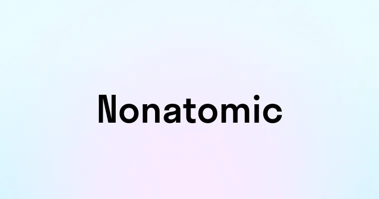 Nonatomic