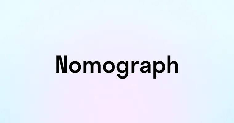 Nomograph — перевод, транскрипция, произношение и примеры