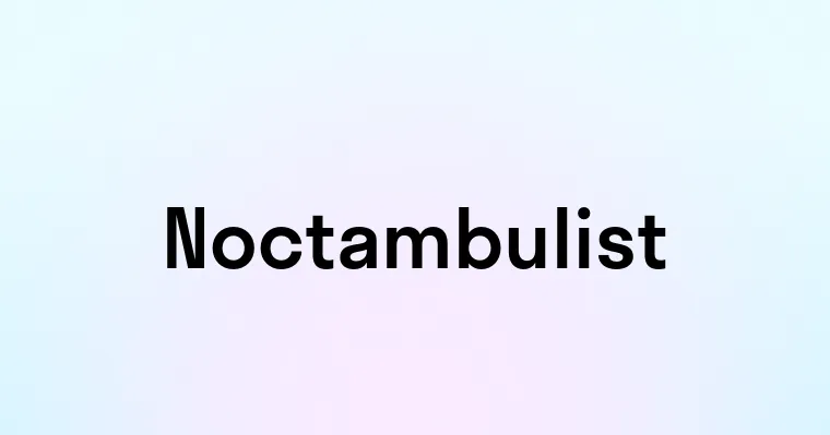 Noctambulist