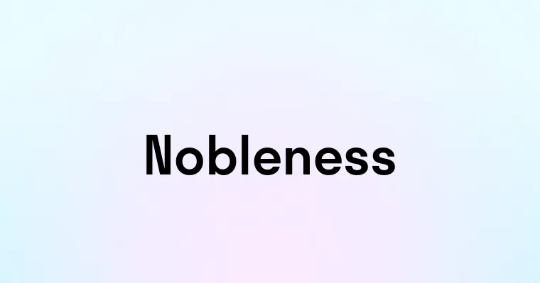 Nobleness