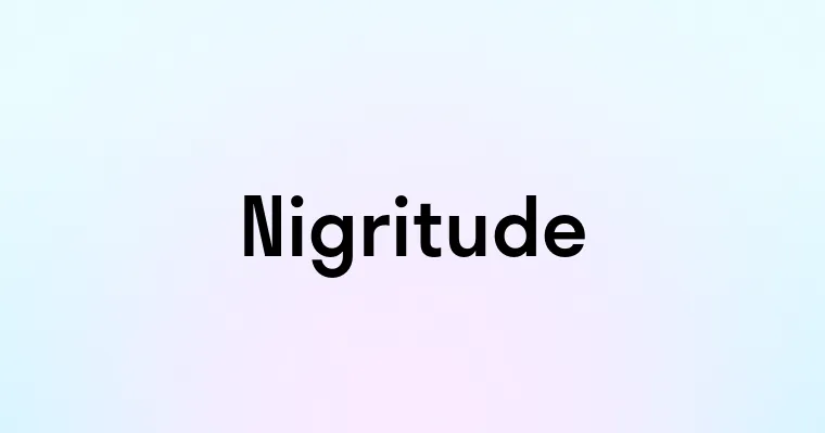 Nigritude