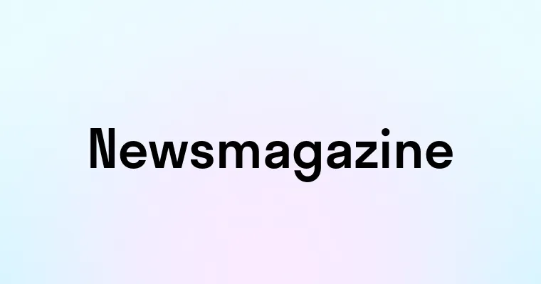 Newsmagazine