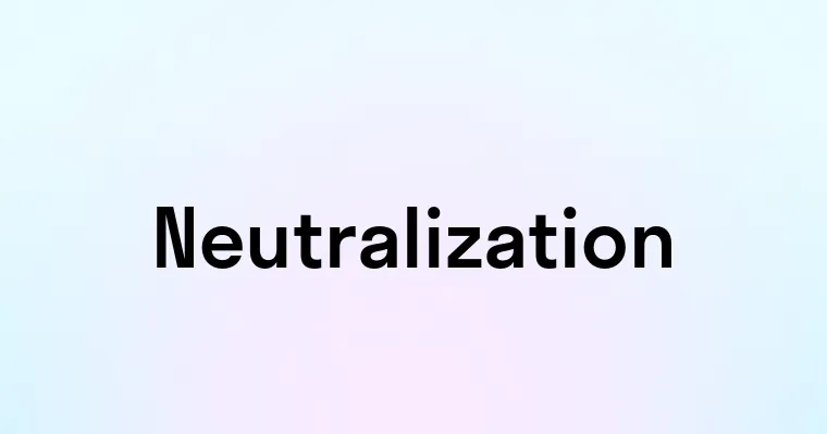 Neautrilization Neutralization — перевод, транскрипция, произношение и примеры