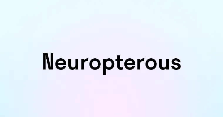 Neuropterous