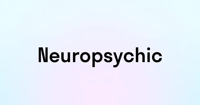 Neuropsychic