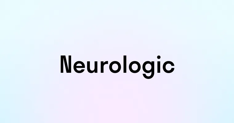 Neurologic