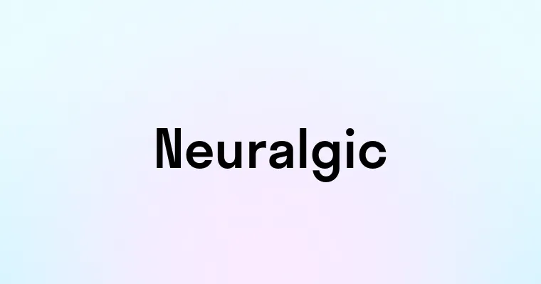 Neuralgic