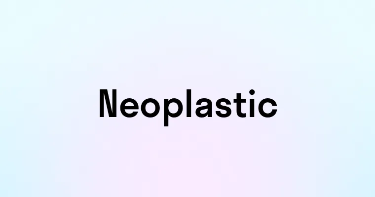 Neoplastic