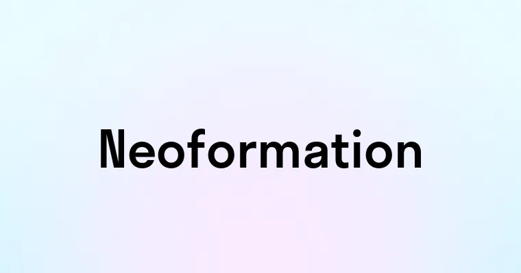 Neoformation