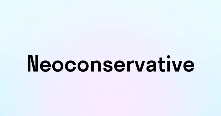 Neoconservative