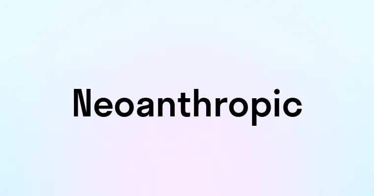 Neoanthropic