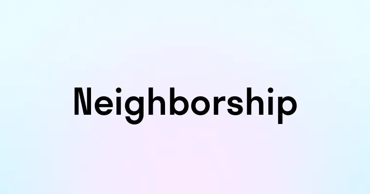 Neighborship