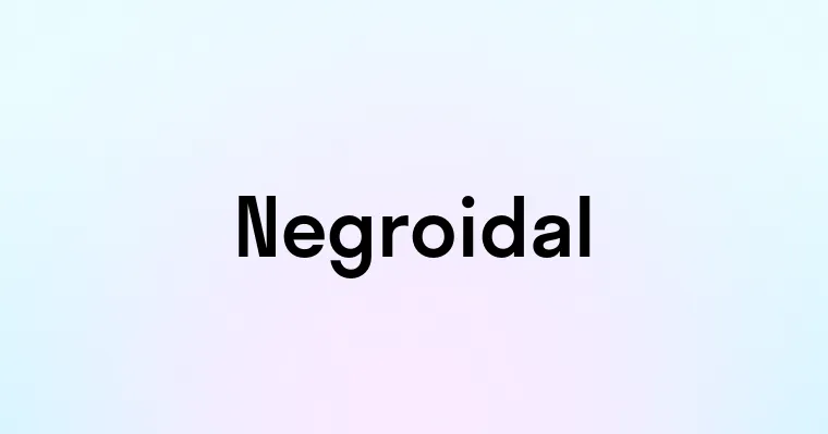 Negroidal