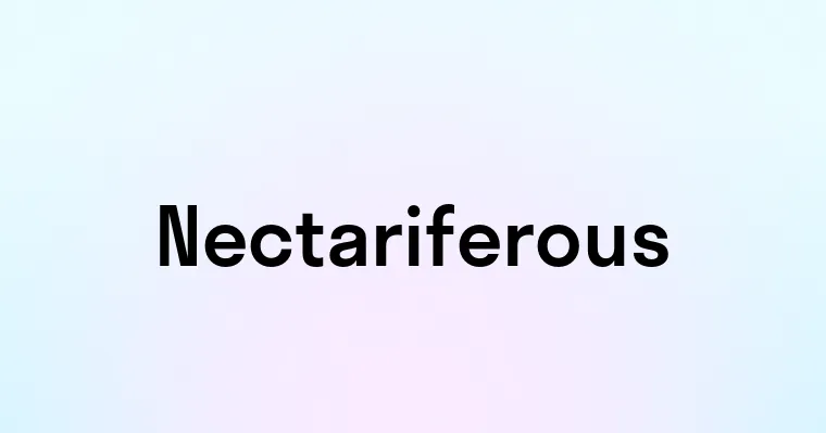 Nectariferous