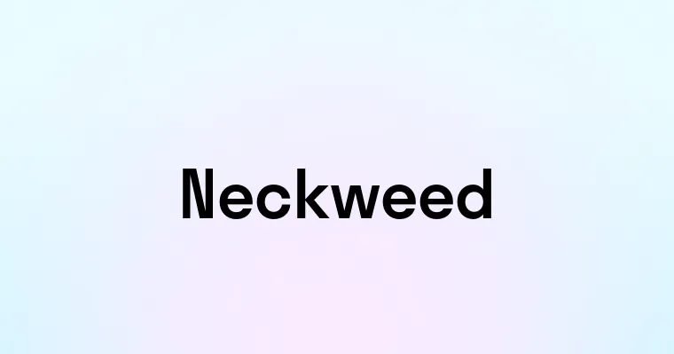 Neckweed