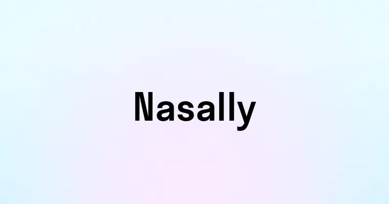 Nasally