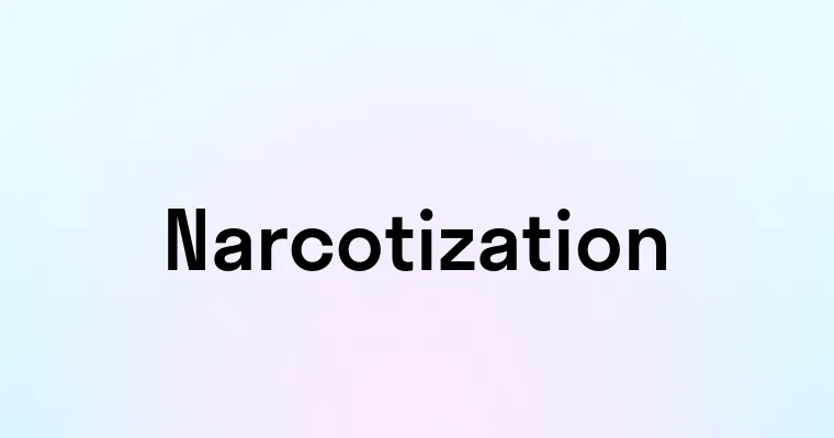 Narcotization