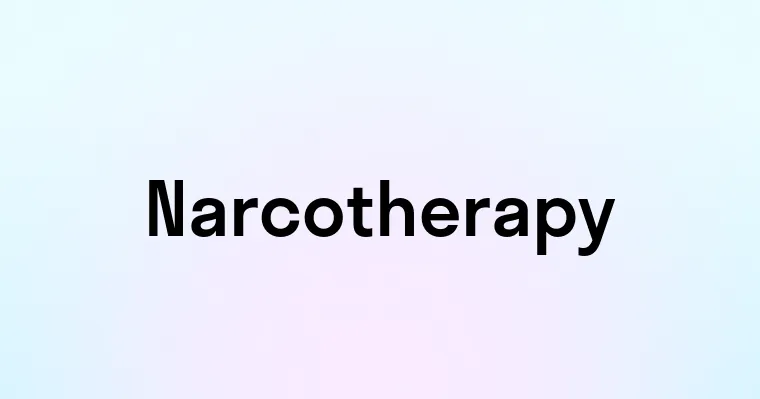 Narcotherapy