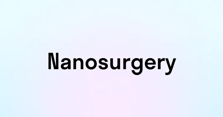 Nanosurgery