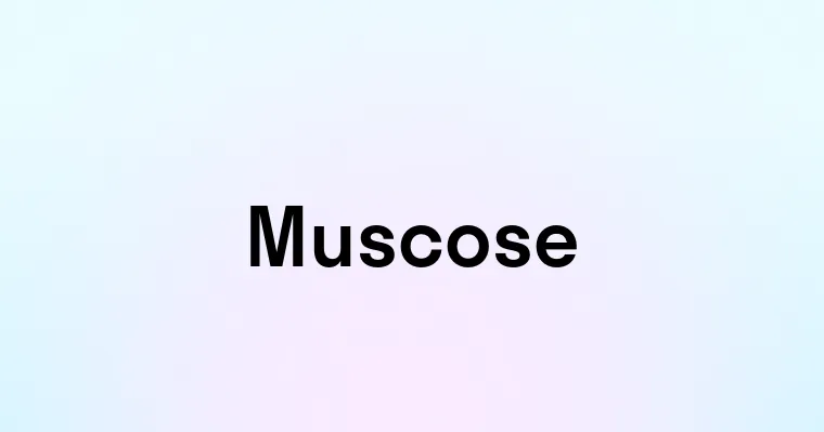 Muscose