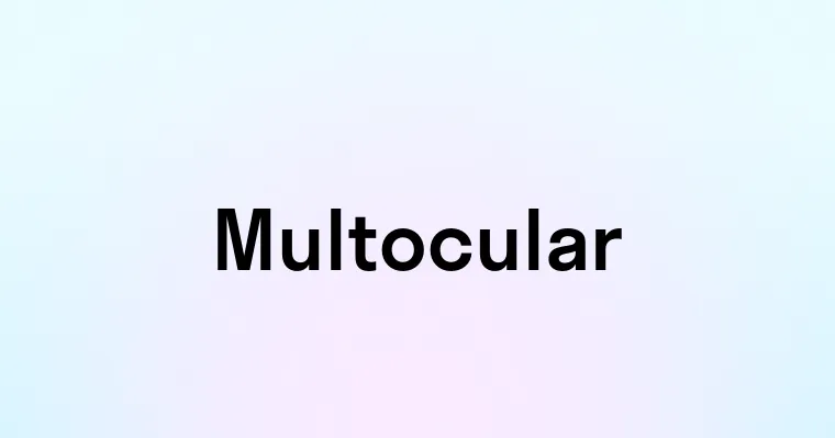 Multocular