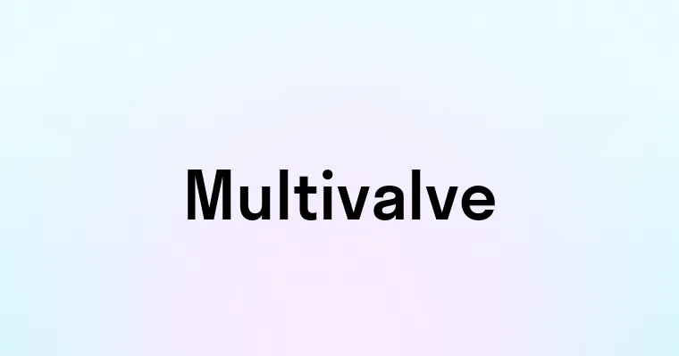 Multivalve