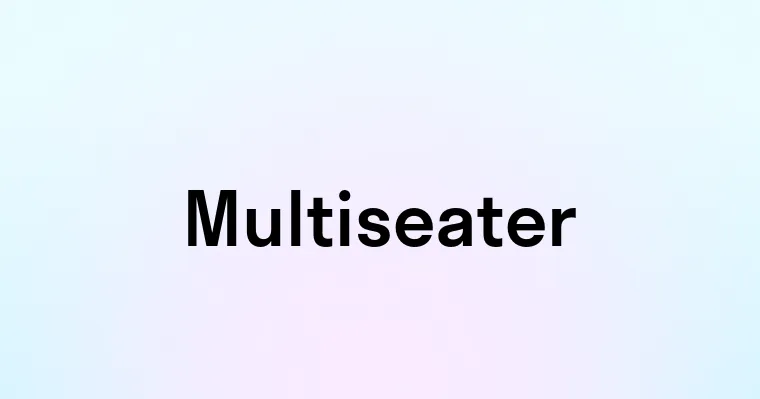 Multiseater