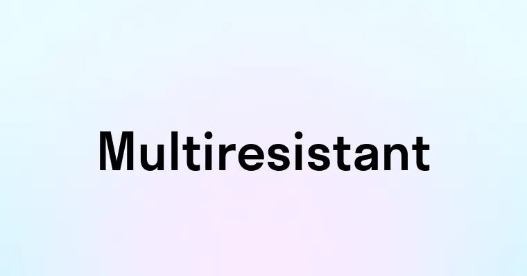 Multiresistant