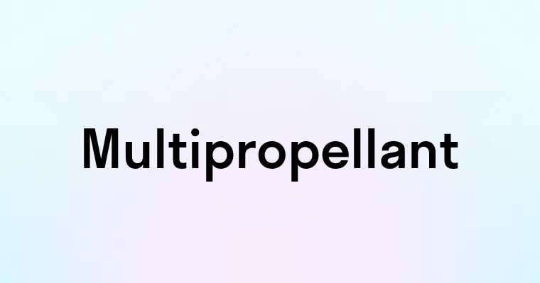 Multipropellant