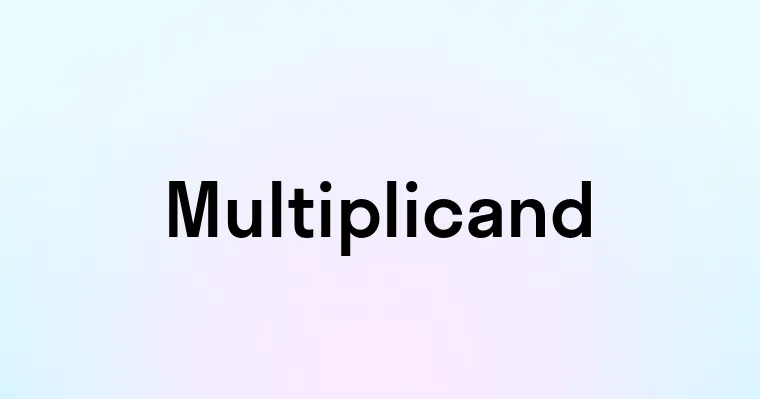 Multiplicand