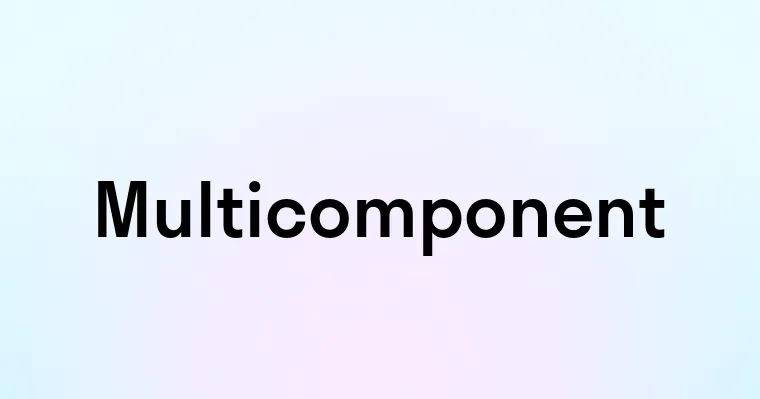 Multicomponent