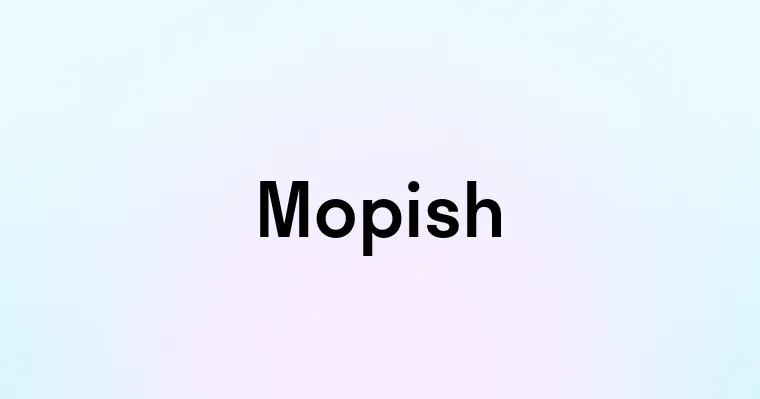 Mopish