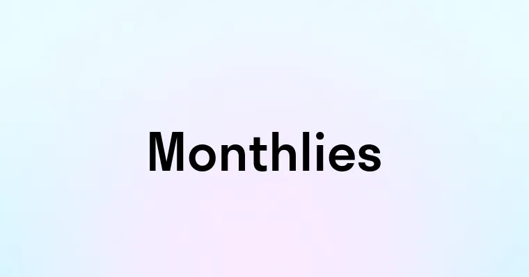 Monthlies