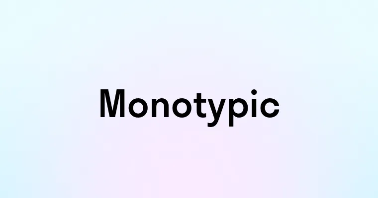 Monotypic