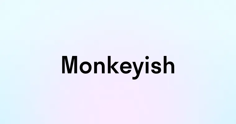 Monkeyish